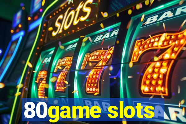 80game slots